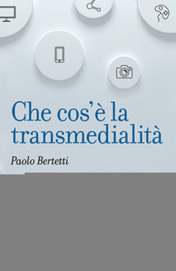 Che cos'è la transmedialità - Librerie.coop Che cos'è la transmedialità - Librerie.coop