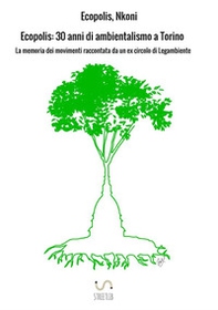 Ecopolis. 30 anni di ambientalismo a Torino - Librerie.coop