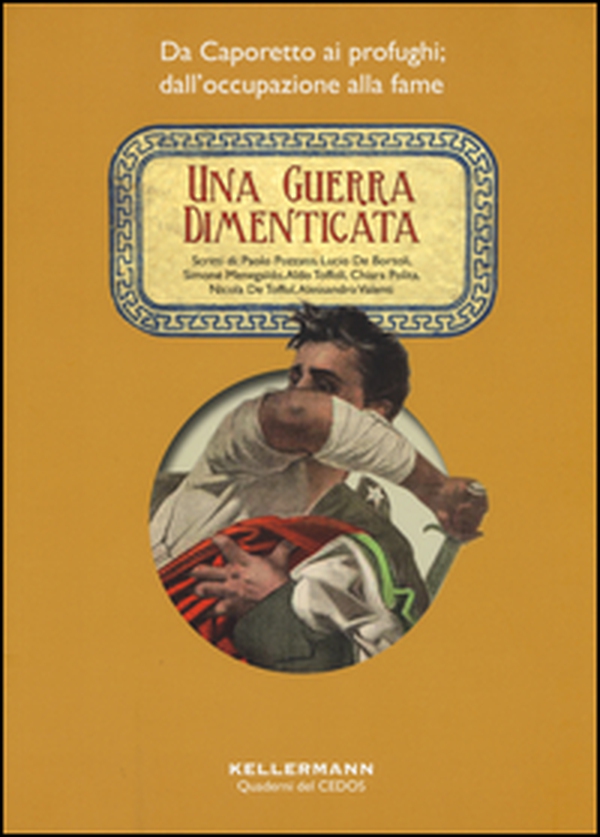 Una guerra dimenticata. Da Caporetto ai profughi; dall'occupazione alla fame - Librerie.coop Una guerra dimenticata. Da Caporetto ai profughi; dall'occupazione alla fame - Librerie.coop