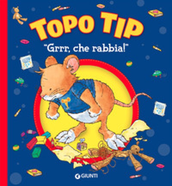 «Grrr, che rabbia!» Topo Tip - Librerie.coop «Grrr, che rabbia!» Topo Tip - Librerie.coop