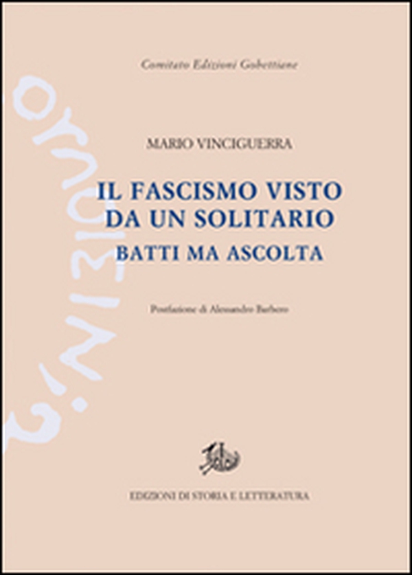 Il fascismo visto da un solitario. Batti ma ascolta - Librerie.coop Il fascismo visto da un solitario. Batti ma ascolta - Librerie.coop