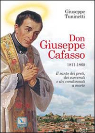 Don Giuseppe Cafasso (1811-1860). Il santo dei preti, dei carcerati e dei condannati a morte - Librerie.coop