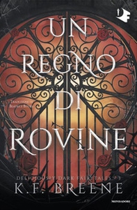 Un regno di rovine. Deliciously dark fairytales - Vol. 3 - Librerie.coop