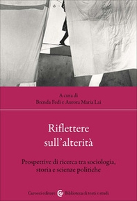 Riflettere sull'alterità. Prospettive di ricerca tra sociologia, storia e scienze politiche - Librerie.coop
