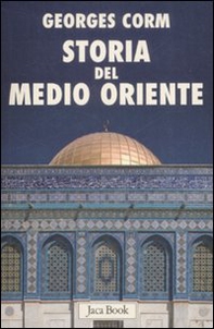 Storia del Medio Oriente. Dall'antichità ai nostri giorni - Librerie.coop