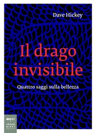 Il drago invisibile. Quattro saggi sulla bellezza - Librerie.coop Il drago invisibile. Quattro saggi sulla bellezza - Librerie.coop