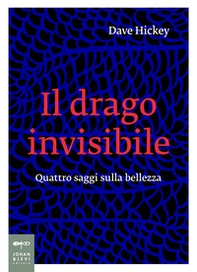 Il drago invisibile. Quattro saggi sulla bellezza - Librerie.coop