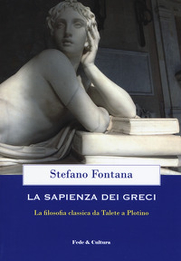 La sapienza dei greci. La filosofia classica da Talete a Plotino - Librerie.coop La sapienza dei greci. La filosofia classica da Talete a Plotino - Librerie.coop