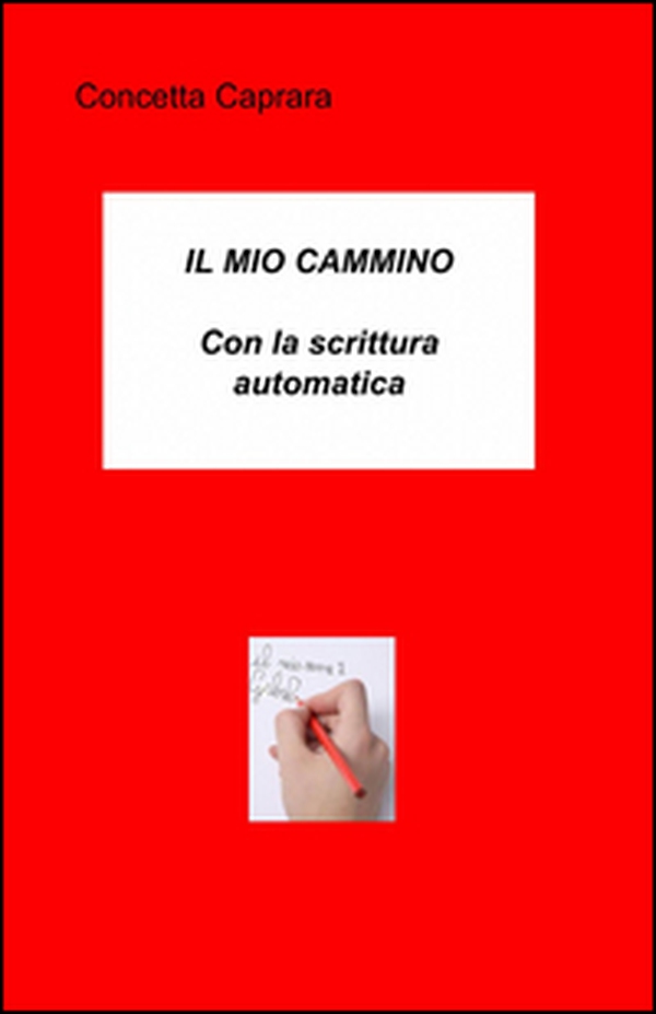 Il mio cammino con la scrittura automatica - Librerie.coop Il mio cammino con la scrittura automatica - Librerie.coop