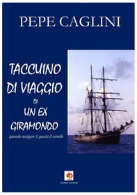 Taccuino di viaggio di un ex giramondo. Quando navigare ti guasta il cervello - Librerie.coop