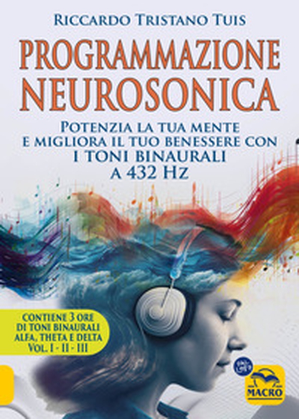 Programmazione neurosonica. Potenzia la tua mente e migliora il tuo benessere con i toni binaurali a 432 Hz2. - Librerie.coop Programmazione neurosonica. Potenzia la tua mente e migliora il tuo benessere con i toni binaurali a 432 Hz2. - Librerie.coop