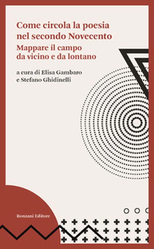 Come circola la poesia nel secondo Novecento. Mappare il campo da vicino e da lontano - Librerie.coop Come circola la poesia nel secondo Novecento. Mappare il campo da vicino e da lontano - Librerie.coop