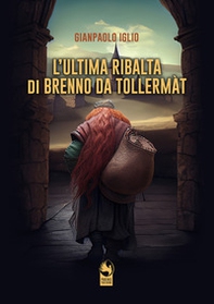 L'ultima ribalta di Brenno da Tollermàt - Librerie.coop L'ultima ribalta di Brenno da Tollermàt - Librerie.coop