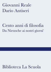 Cento anni di filosofia. Da Nietzsche ai giorni nostri - Librerie.coop
