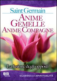 Anime gemelle anime compagne. La fusione degli opposti - Librerie.coop