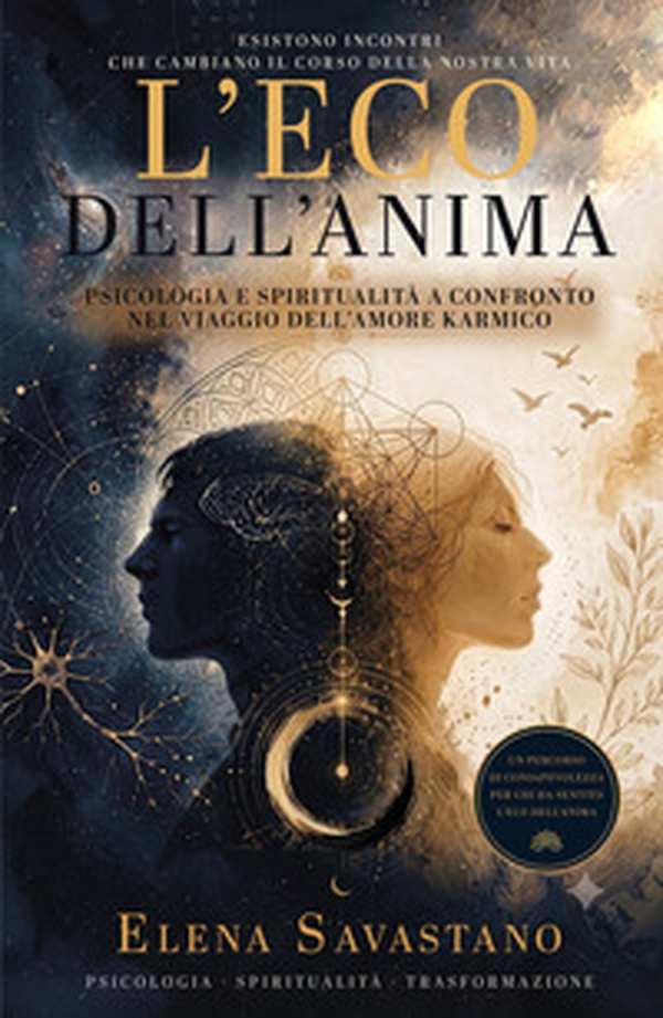 L'eco dell'anima. Psicologia e spiritualita a confronto nel viaggio dell'amore karmico - Librerie.coop