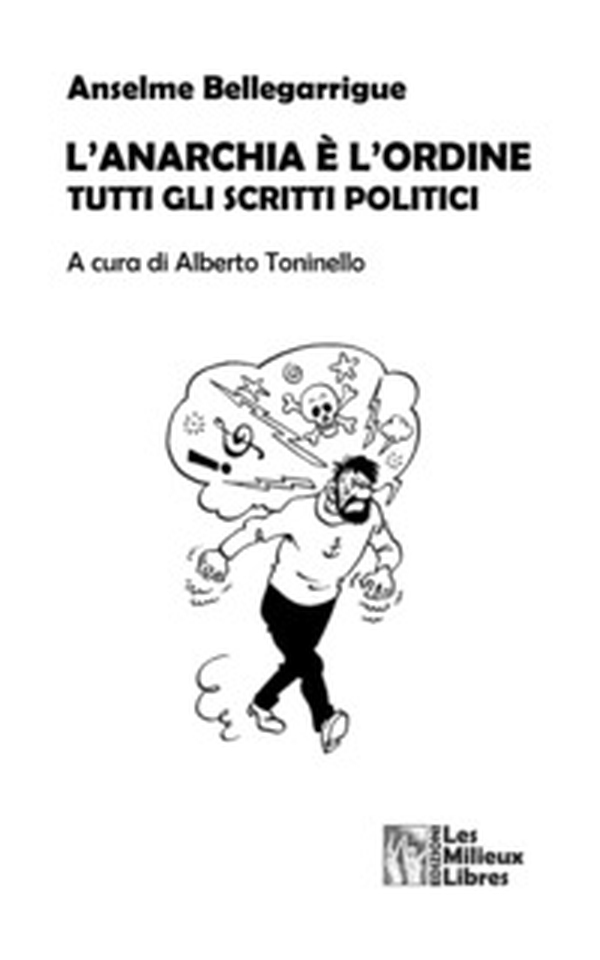 L'anarchia è l'ordine. Tutti gli scritti politici - Librerie.coop L'anarchia è l'ordine. Tutti gli scritti politici - Librerie.coop