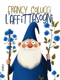 L'Affittasogni. Favola in rima in un viaggio alla scoperta di sé - Librerie.coop