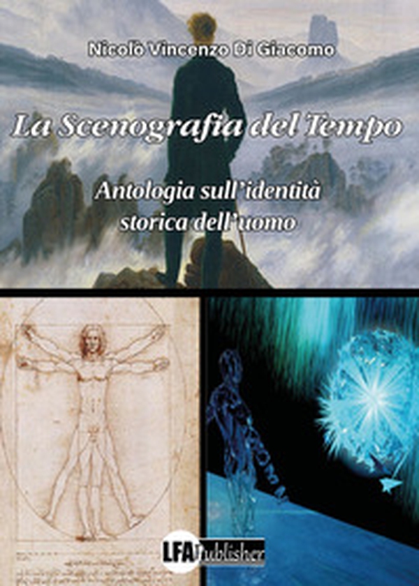 La scenografia del tempo. Antologia sull'identità storica dell'uomo - Librerie.coop La scenografia del tempo. Antologia sull'identità storica dell'uomo - Librerie.coop