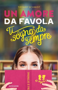 Un amore da favola. Ti sogno da sempre - Librerie.coop