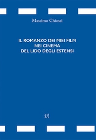 Il romanzo dei miei film dei cinema di Lido degli Estensi - Librerie.coop