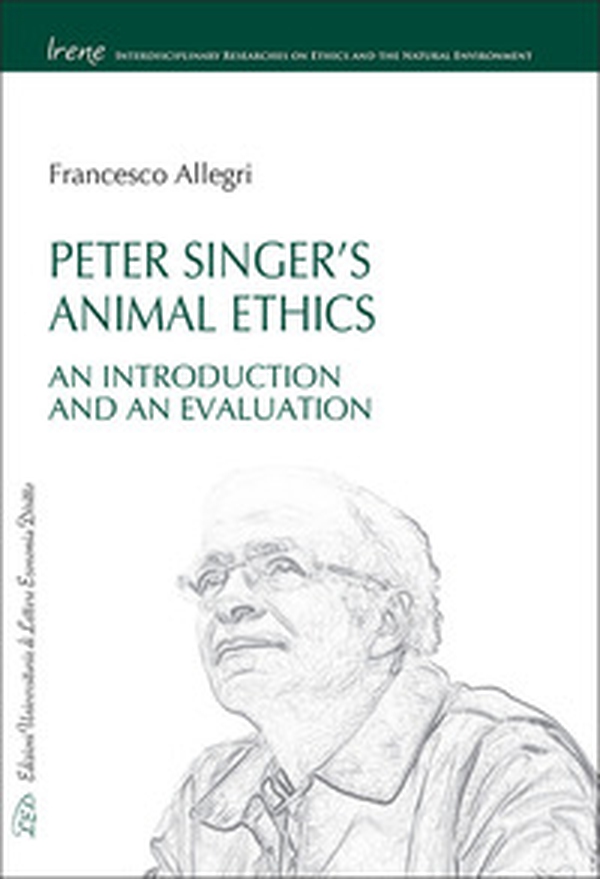 Peter Singer's animal ethics. An introduction and an evaluation - Librerie.coop