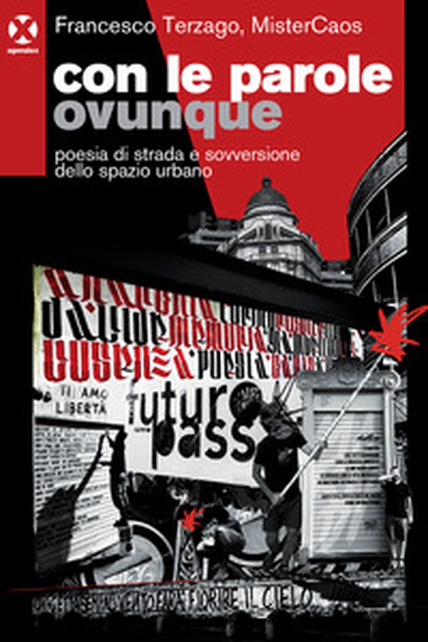 Con le parole ovunque. Poesia di strada e sovversione dello spazio urbano - Librerie.coop Con le parole ovunque. Poesia di strada e sovversione dello spazio urbano - Librerie.coop