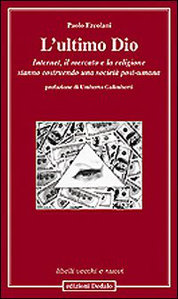 L'ultimo Dio. Internet, il mercato e la religione stanno costruendo una società post-umana - Librerie.coop L'ultimo Dio. Internet, il mercato e la religione stanno costruendo una società post-umana - Librerie.coop