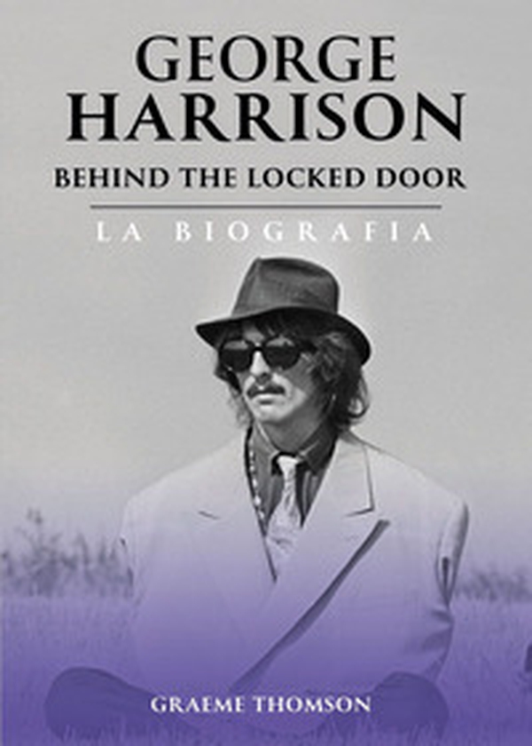 George Harrison. Behind the locked door. La biografia - Librerie.coop George Harrison. Behind the locked door. La biografia - Librerie.coop