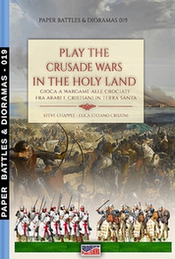 Play the Crusade wars in the Holy Land-Gioca a Wargame alle Crociate fra arabi e cristiani in terra santa - Librerie.coop