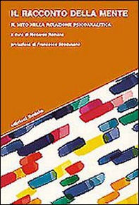 Il racconto della mente. Il mito nella relazione psicoanalitica - Librerie.coop