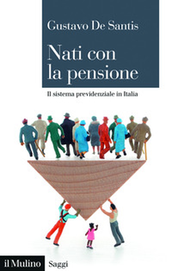 Nati con la pensione. Il sistema previdenziale in Italia - Librerie.coop Nati con la pensione. Il sistema previdenziale in Italia - Librerie.coop