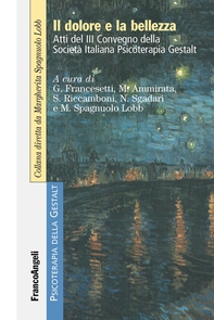 Il dolore e la Bellezza. Atti del III Convegno della Società Italiana Psicoterapia Gestalt - Librerie.coop Il dolore e la Bellezza. Atti del III Convegno della Società Italiana Psicoterapia Gestalt - Librerie.coop