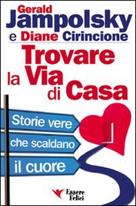 Trovare la via di casa. Storie vere che scaldano il cuore - Librerie.coop