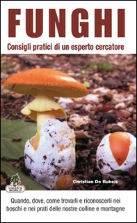 Funghi. Consigli pratici di un esperto cercatore - Librerie.coop