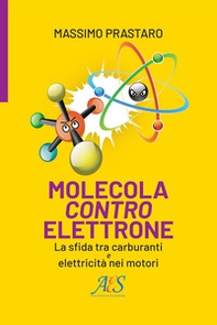 Molecola contro elettrone. La sfida tra carburanti e elettricità nei motori - Librerie.coop Molecola contro elettrone. La sfida tra carburanti e elettricità nei motori - Librerie.coop