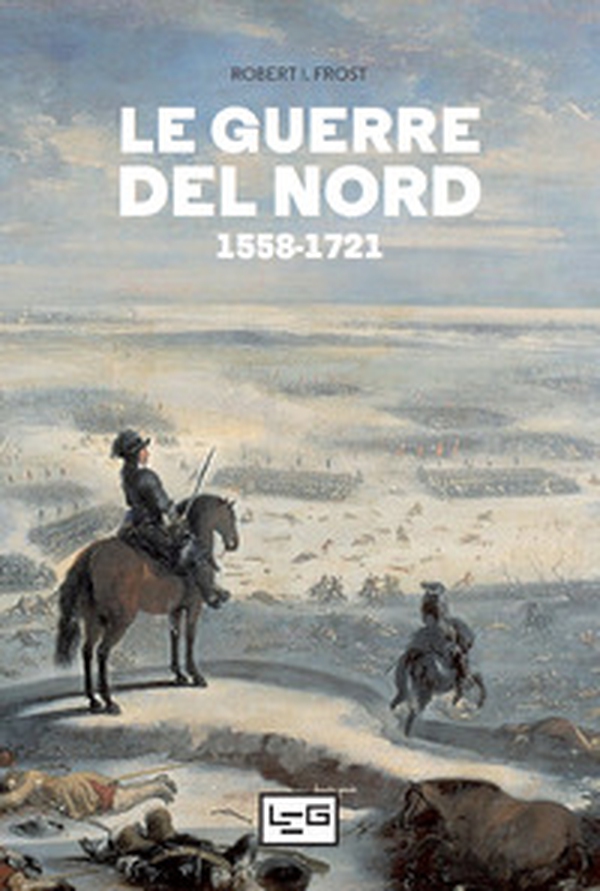 Le guerre del Nord 1558-1721 - Librerie.coop Le guerre del Nord 1558-1721 - Librerie.coop