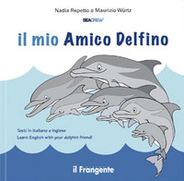 Il mio amico delfino. Ediz. italiana e inglese - Librerie.coop Il mio amico delfino. Ediz. italiana e inglese - Librerie.coop