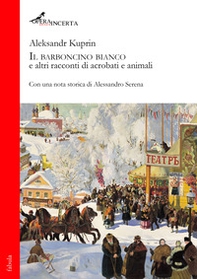 Il barboncino bianco e altri racconti di acrobati e animali - Librerie.coop
