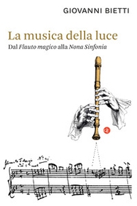 La musica della luce. Dal «Flauto magico» alla «Nona Sinfonia» - Librerie.coop