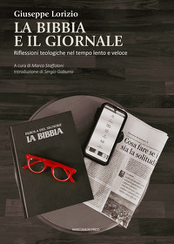 La Bibbia e il giornale. Riflessioni teologiche nel tempo lento e veloce - Librerie.coop
