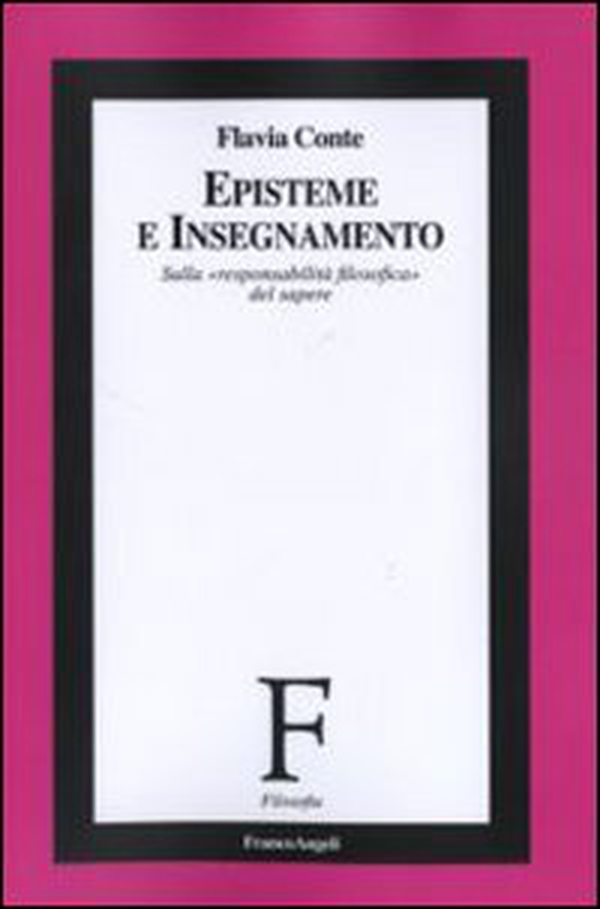 Episteme e insegnamento. Sulla «responsabilità filosofica» del sapere - Librerie.coop Episteme e insegnamento. Sulla «responsabilità filosofica» del sapere - Librerie.coop