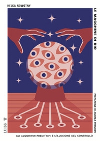 Le macchine di Dio. Gli algoritmi predittivi e l'illusione del controllo - Librerie.coop