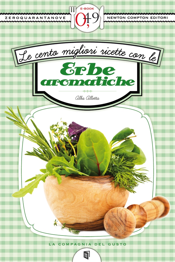 Le cento migliori ricette con le erbe aromatiche - Librerie.coop Le cento migliori ricette con le erbe aromatiche - Librerie.coop