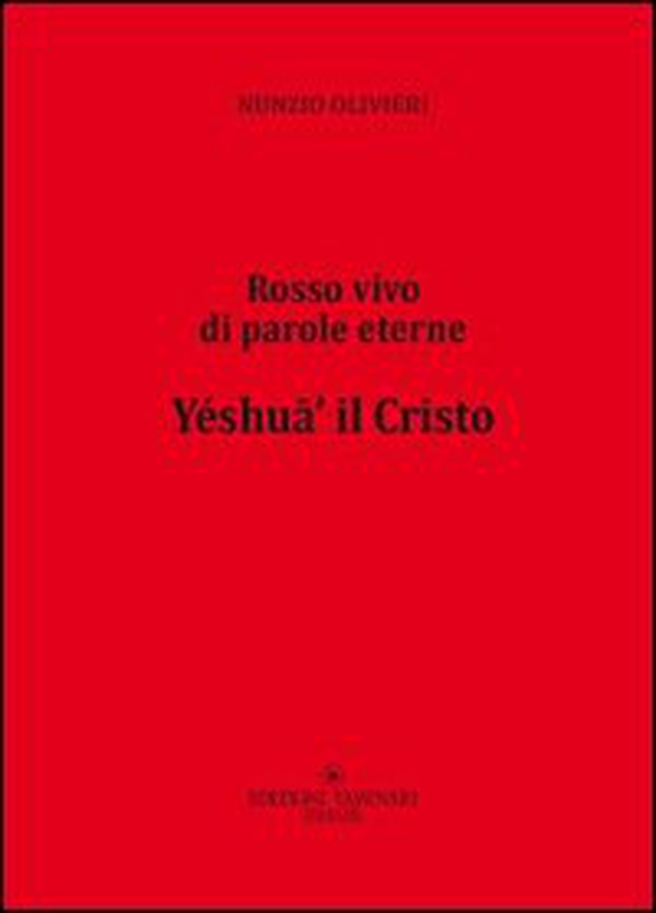 Yéshufi' il Cristo. Rosso vivo di parole eterne - Librerie.coop Yéshufi' il Cristo. Rosso vivo di parole eterne - Librerie.coop