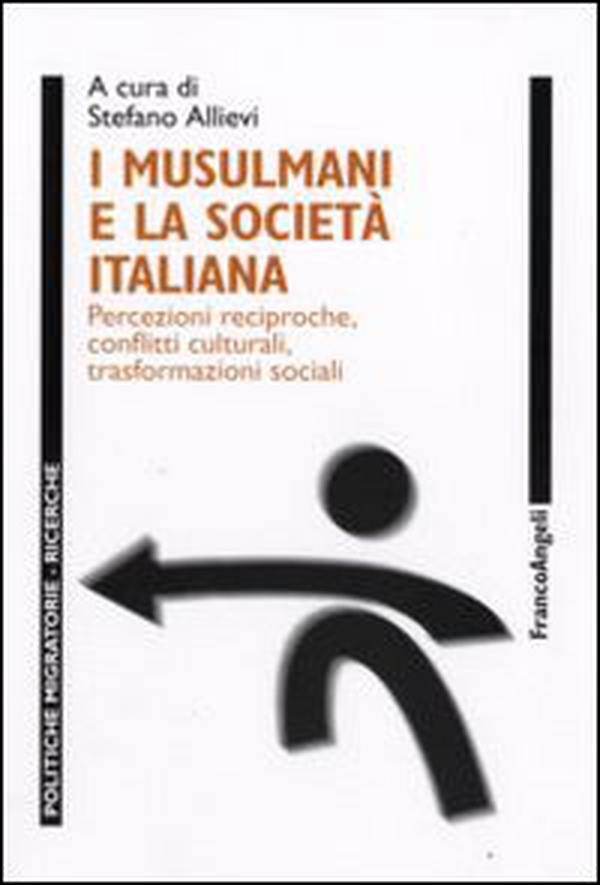 I musulmani e la società italiana. Percezioni reciproche, conflitti culturali, trasformazioni sociali - Librerie.coop I musulmani e la società italiana. Percezioni reciproche, conflitti culturali, trasformazioni sociali - Librerie.coop