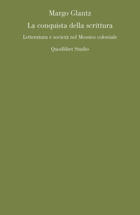 La conquista della scrittura. Letteratura e società nel Messico coloniale - Librerie.coop