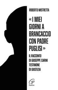 «I miei giorni a Brancaccio con padre Puglisi». Il racconto di Giuseppe Carini, testimone di giustizia - Librerie.coop «I miei giorni a Brancaccio con padre Puglisi». Il racconto di Giuseppe Carini, testimone di giustizia - Librerie.coop