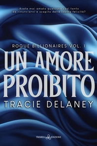 Un amore proibito. Rogue billionaires - Vol. 1 - Librerie.coop