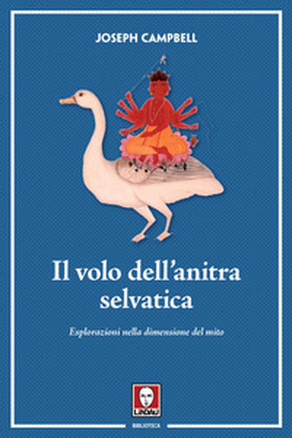 Il volo dell'anitra selvatica. Esplorazioni nella dimensione del mito - Librerie.coop Il volo dell'anitra selvatica. Esplorazioni nella dimensione del mito - Librerie.coop